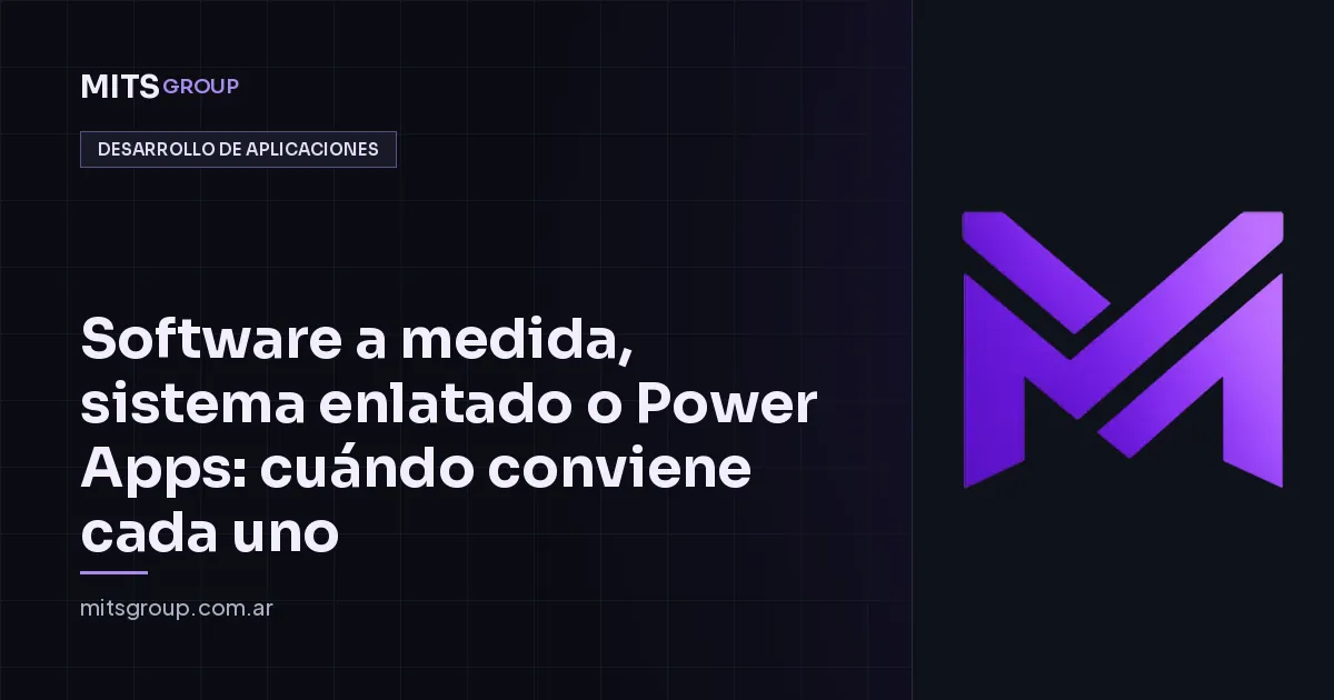 Software a medida, sistema enlatado o Power Apps: cuándo conviene cada uno