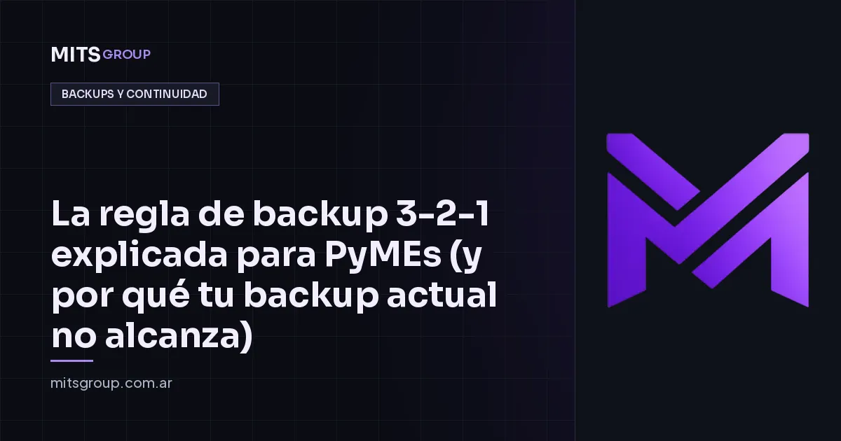 La regla de backup 3-2-1 explicada para PyMEs (y por qué tu backup actual no alcanza)