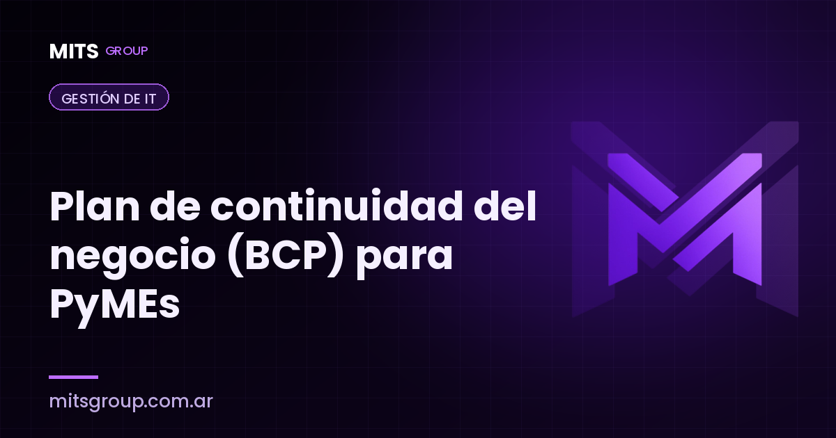 Plan de continuidad del negocio (BCP) para PyMEs: qué es y cómo armar uno