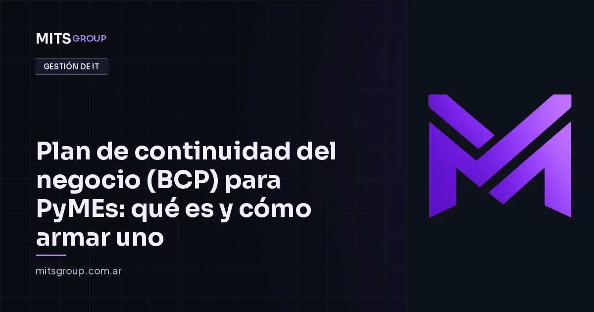 Plan de continuidad del negocio (BCP) para PyMEs: qué es y cómo armar uno