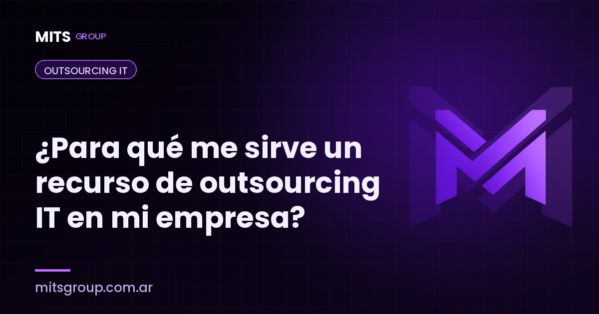 ¿Para qué me sirve un recurso outsourcing de IT en mi empresa?