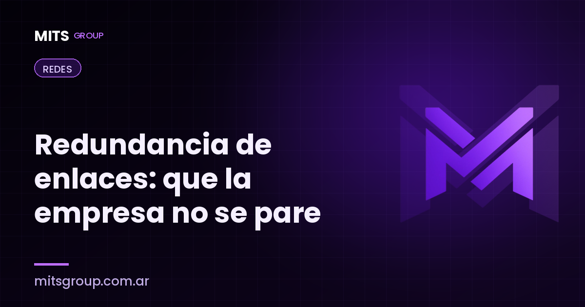 Internet caído = empresa parada: redundancia de enlaces para PyMEs
