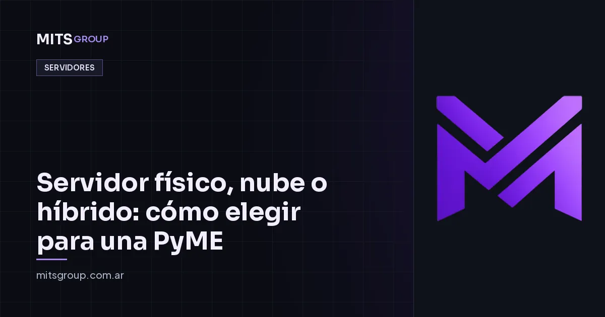 Servidor físico, nube o híbrido: cómo elegir para una PyME