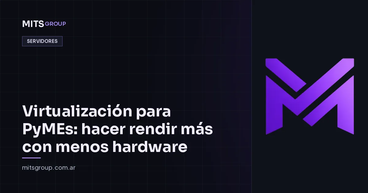 Virtualización para PyMEs: hacer rendir más con menos hardware