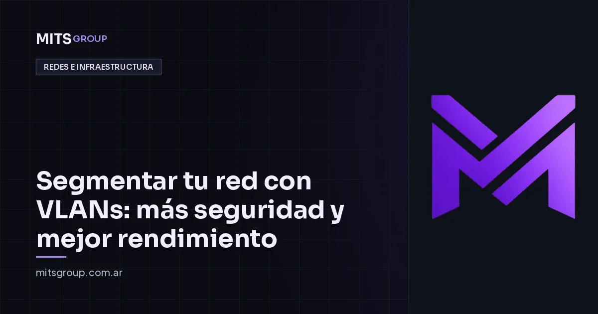 Segmentar tu red con VLANs: más seguridad y mejor rendimiento