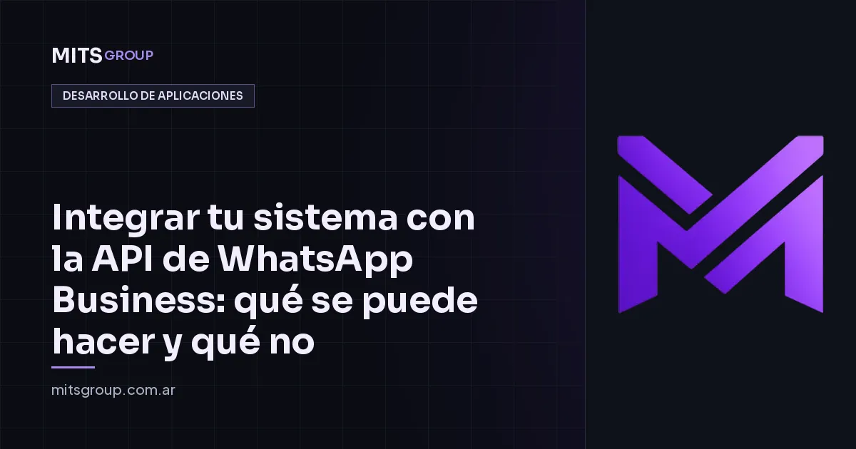 Integrar tu sistema con la API de WhatsApp Business: qué se puede hacer y qué no